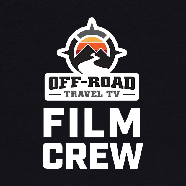 Off-Road Travel TV Film Crew by Off Road Travel TV